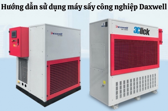 Hướng dẫn sử dụng máy sấy công nghiệp Daxwell