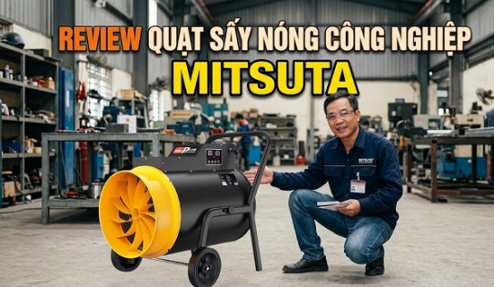 Quạt Sấy Gió Nóng Mitsuta-Giải Pháp Sấy Khô Hiệu Quả
