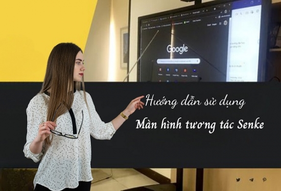 Hướng dẫn sử dụng màn hình tương tác Senke