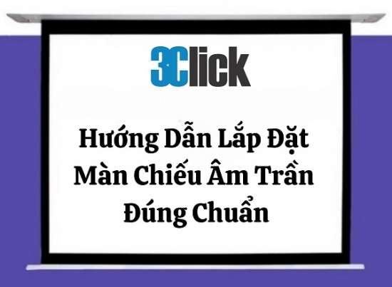 Hướng Dẫn Lắp Đặt Màn Chiếu Âm Trần Đúng Chuẩn