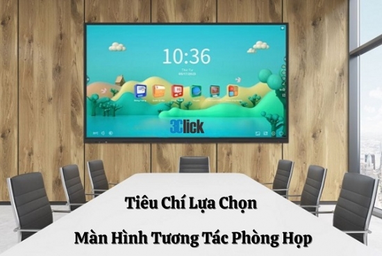 Tiêu Chí Lựa Chọn Màn Hình Tương Tác Phòng Họp
