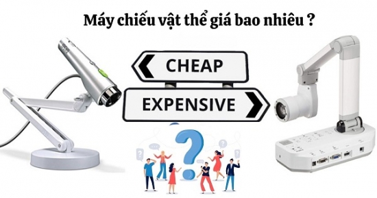 Máy chiếu vật thể giá bao nhiêu - Dùng loại nào tốt