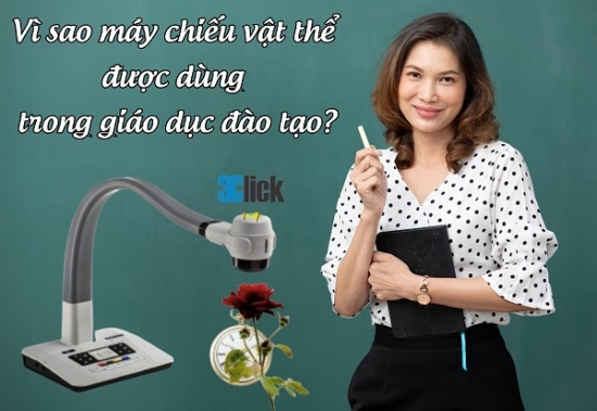 Vì sao máy chiếu vật thể được dùng trong giáo dục đào tạo?