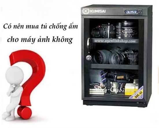 Có nên mua tủ chống ẩm cho máy ảnh không?