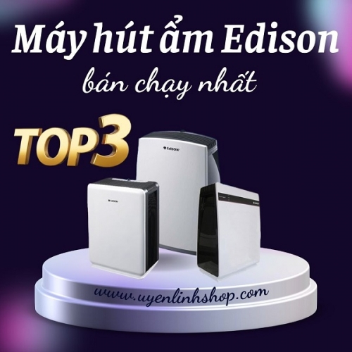 Top 3 máy hút ẩm Edison bán chạy nhất 2024