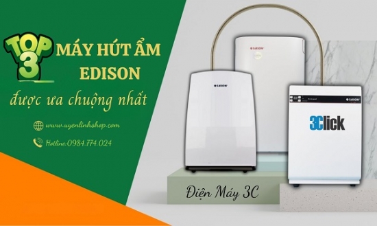 Top 3 máy hút ẩm Edison được ưa chuộng nhất