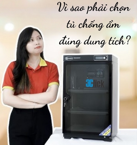 Vì sao phải chọn tủ chống ẩm đúng dung tích?