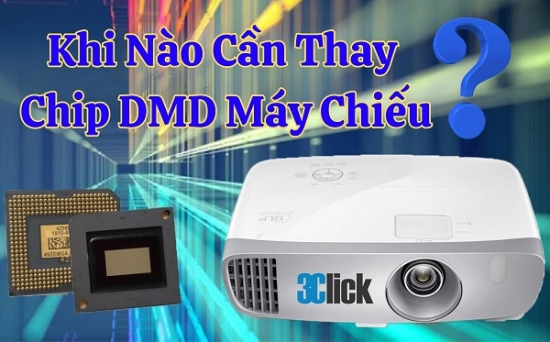 Khi Nào Cần Thay Chip DMD Máy Chiếu