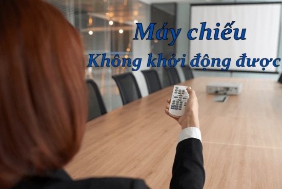 Máy chiếu không khởi động được