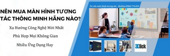 Nên mua màn hình tương tác thông minh hãng nào?