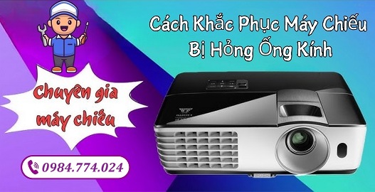 Cách Khắc Phục Máy Chiếu Bị Hỏng Ống Kính